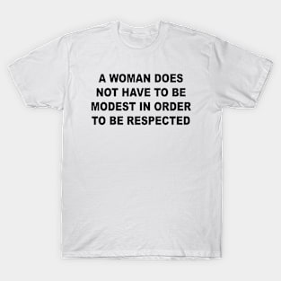 A Woman Does Not Have To Be Modest T-Shirt